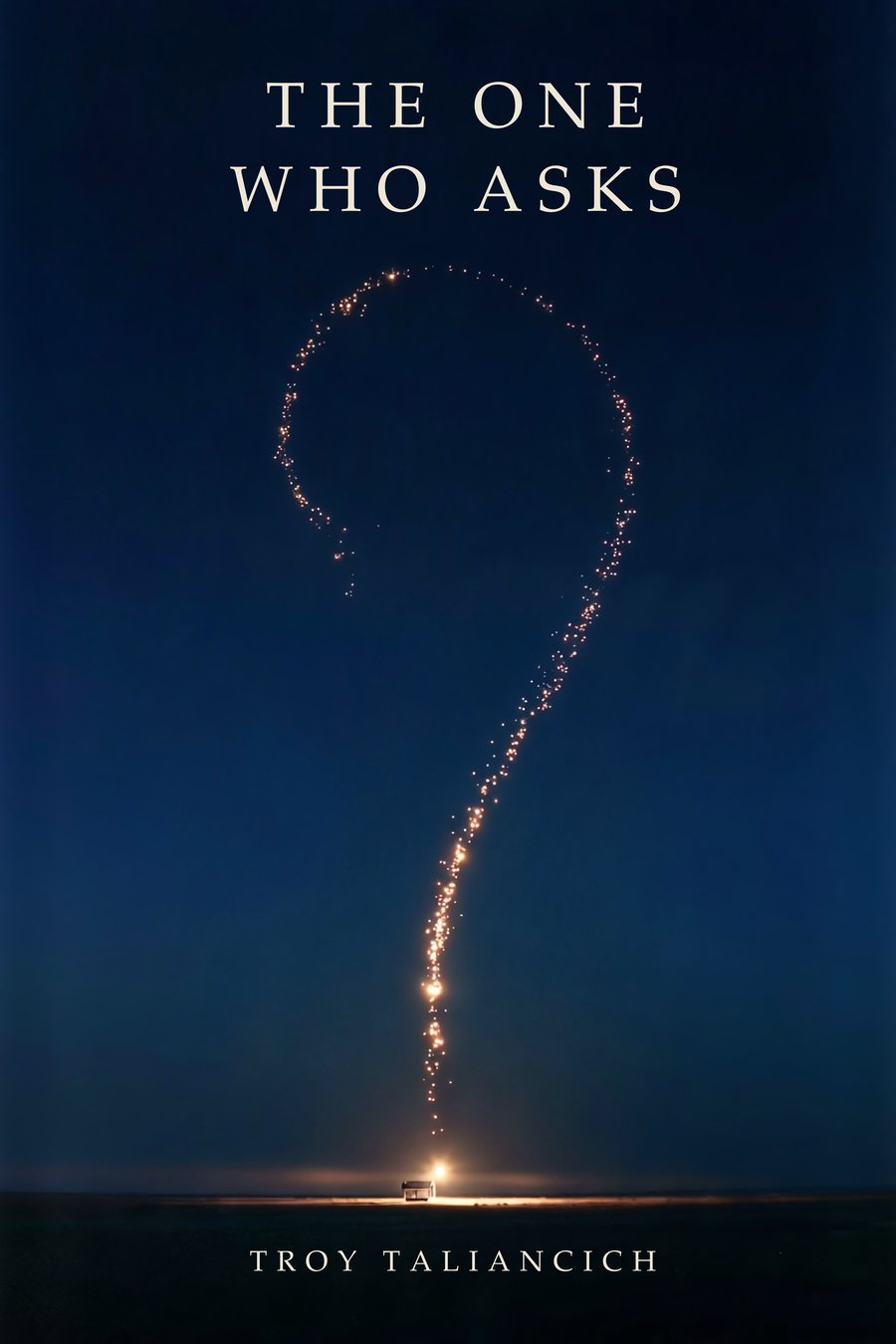The cover of The One Who Asks: a question mark of rising embers above a lone porch light on a dark prairie, under a night sky.
